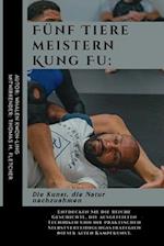 Fünf Tiere meistern Kung Fu