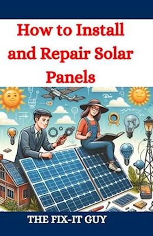 How to Install and Repair Solar Panels