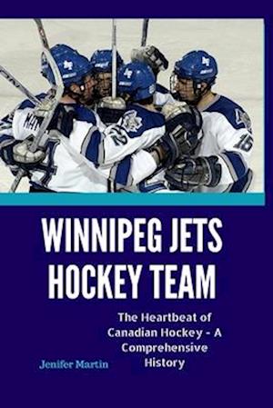 Winnipeg Jets ice Hockey Team Exploits