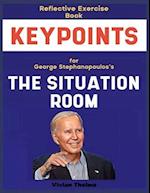 Reflective Exercise Book (Keypoints) for George Stephanopoulos's The Situation Room