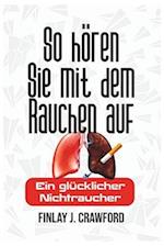 So hören Sie mit dem Rauchen auf