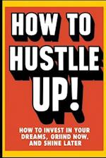 How to Hustle Up!