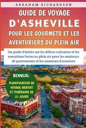 Guide De Voyage D'asheville 2024-2025 Pour Les Gourmets Et Les Aventuriers Du Plein Air