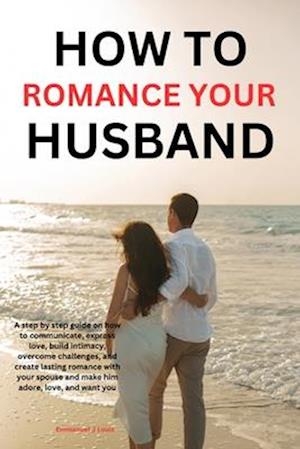 How to romance your husband