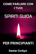 Come Parlare Con I Tuoi Spiriti Guida Per Principianti