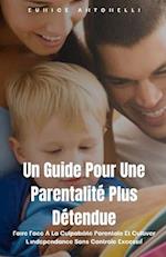 Un Guide Pour Une Parentalité Plus Détendue