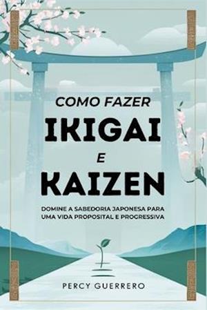 Como fazer Ikigai E Kaizen