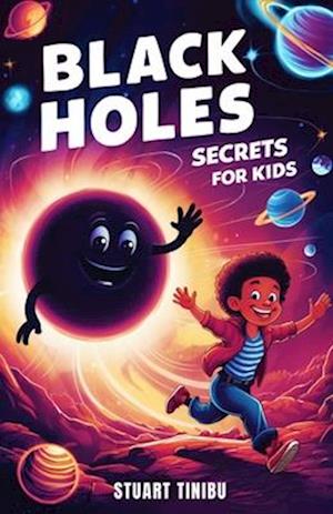 Black Holes Secrets for Kids