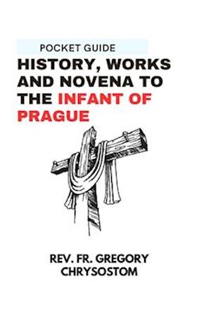 History, Works and Novena to the Infant of Prague