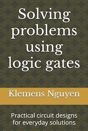 Solving problems using logic gates