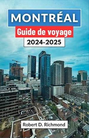 Montréal Guide de voyage 2024-2025