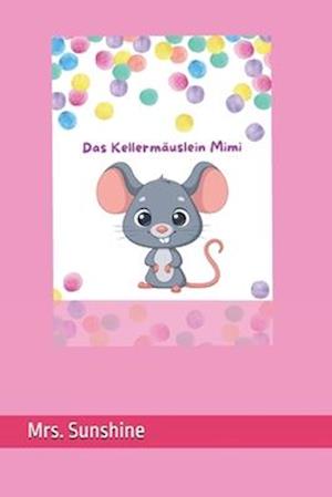 Das Kellermäuslein Mimi