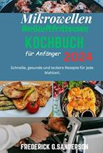 Mikrowellen-Heißluftfritteusen-Kochbuch für Anfänger 2024