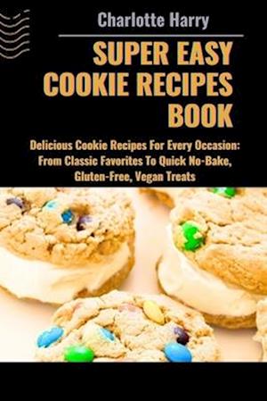 Super Easy Cookie Recipes Book