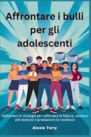 Affrontare i bulli per gli adolescenti