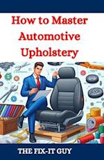 How to Master Automotive Upholstery