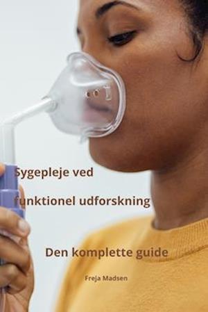 Sygepleje ved funktionel udforskning Den komplette guide