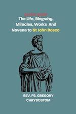 The Life, Biograhy, Miracles, Works And Novena to St John Bosco