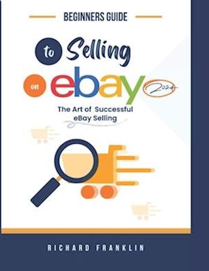 Beginners Guide To Selling on eBay 2024.