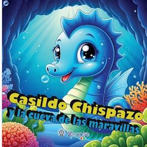 Casildo Chispazo y la cueva de las maravillas - Cuentos para niños