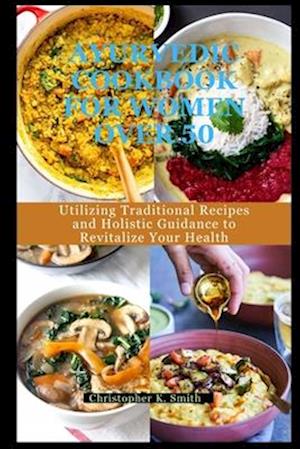 Ayurvedic Cookbook for Women Over 50