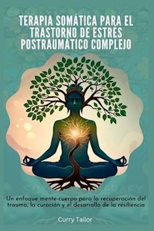 Terapia somática para el trastorno de estrés postraumático complejo