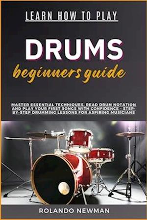 Learn How to Play Drums Beginners Guide