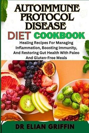 Autoimmune Protocol Disease Diet Cookbook