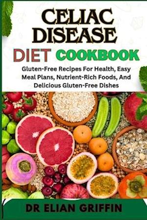 Celiac Disease Diet Cookbook