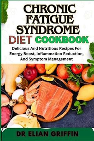 Chronic Fatigue Syndrome Diet Cookbook