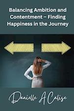 Balancing Ambition and Contentment - Finding Happiness in the Journey