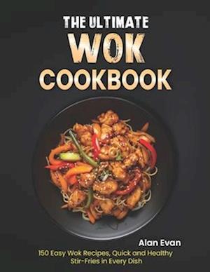 The Ultimate Wok Cookbook