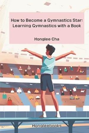 How to Become a Gymnastics Star