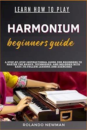 Learn How to Play Harmonium Beginners Guide