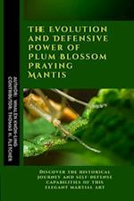 The Evolution and Defensive Power of Plum Blossom Praying Mantis