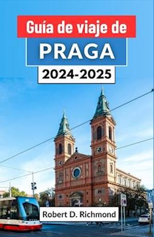 Guía de viaje de Praga 2024-2025