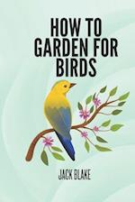 How To Garden For Birds