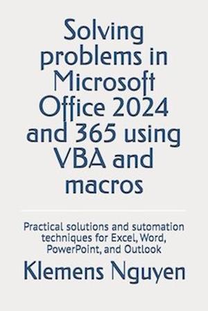 Solving problems in Microsoft Office 2024 and 365 using VBA and macros