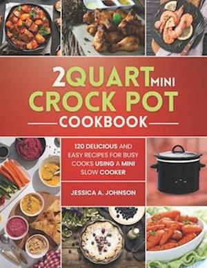 2 Quart Mini Crock Pot Cookbook