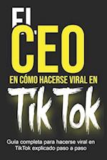 El CEO EN CÓMO HACERSE VIRAL EN TIKTOK