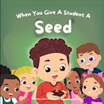 When You Give a Student A Seed