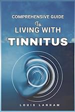 Comprehensive Guide to Living with Tinnitus