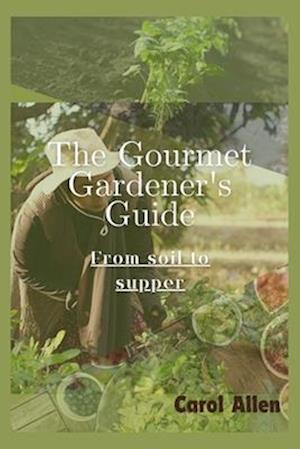 The Gourmet Gardener's Guide