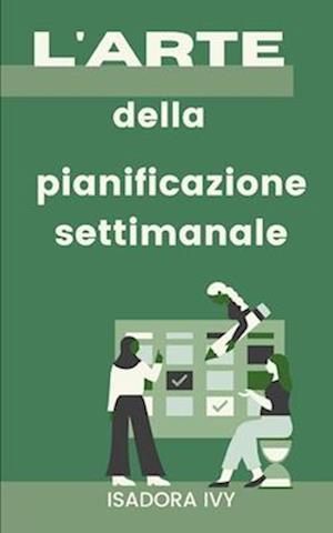 L'arte della pianificazione settimanale