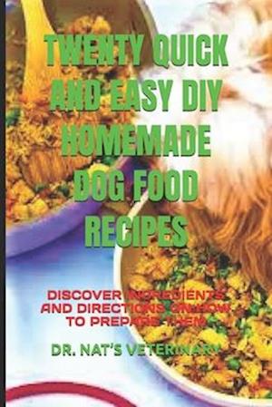 Twenty Quick and Easy DIY Homemade Dog Food Recipes