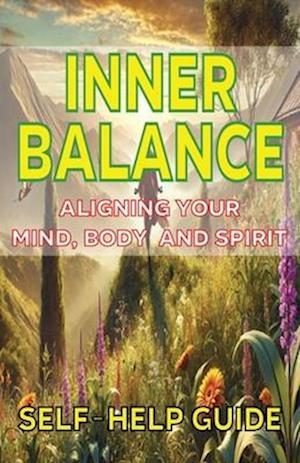 Inner Balance Aligning Your Mind Body Spirit