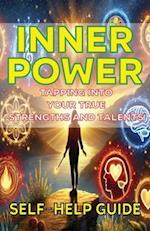 Inner Power Tapping into Your True Strengths Talents