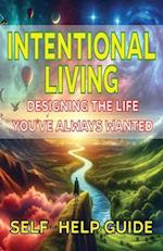 Intentional Living Designing the Life You ve Always Wanted