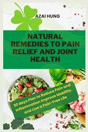 Natural Remedies to Pain Relief and Joint Health