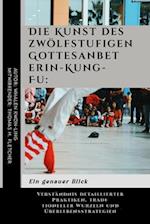 Die Kunst des zwölfstufigen Gottesanbeterin-Kung-Fu